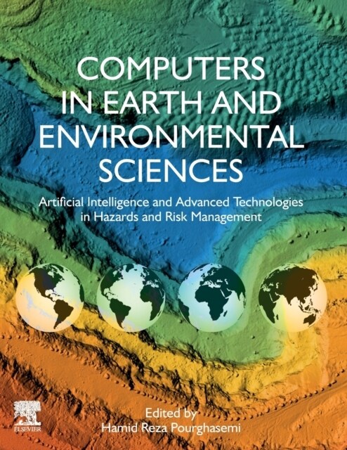 Computers in Earth and Environmental Sciences: Artificial Intelligence and Advanced Technologies in Hazards and Risk Management (Paperback)