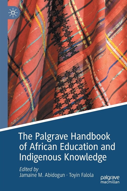 The Palgrave Handbook of African Education and Indigenous Knowledge (Paperback)