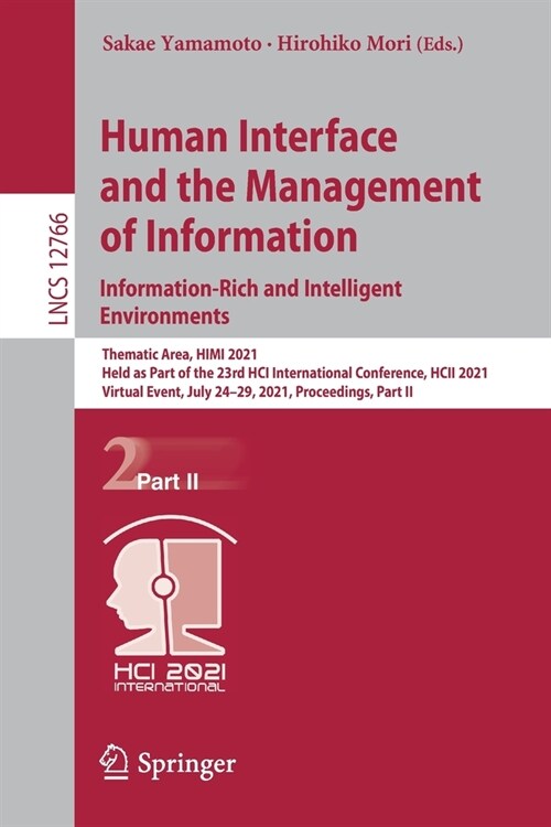 Human Interface and the Management of Information. Information-Rich and Intelligent Environments: Thematic Area, Himi 2021, Held as Part of the 23rd H (Paperback, 2021)