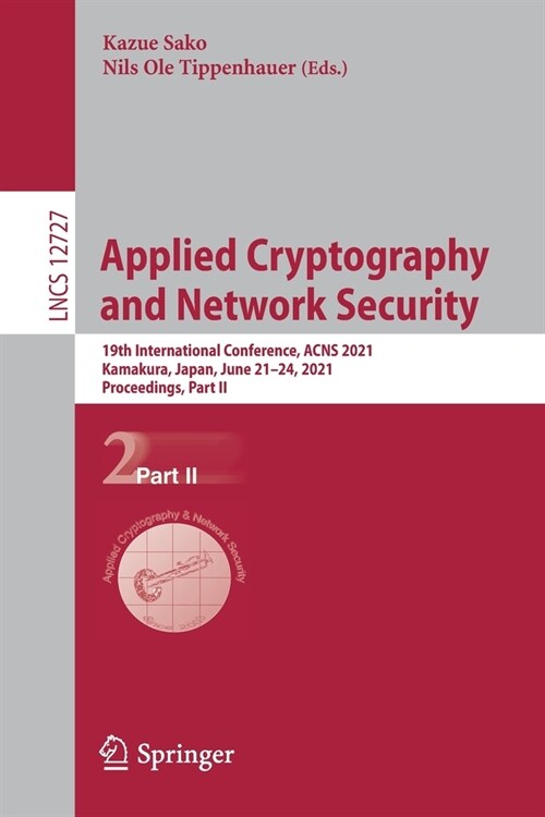 Applied Cryptography and Network Security: 19th International Conference, Acns 2021, Kamakura, Japan, June 21-24, 2021, Proceedings, Part II (Paperback, 2021)
