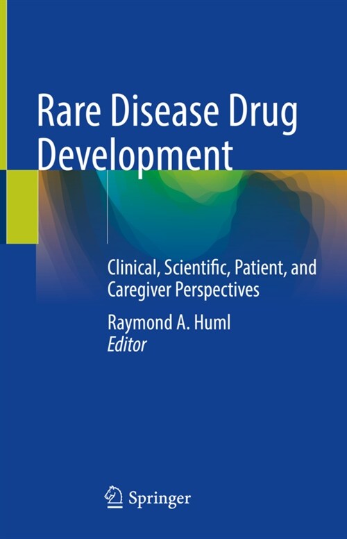 Rare Disease Drug Development: Clinical, Scientific, Patient, and Caregiver Perspectives (Hardcover, 2021)