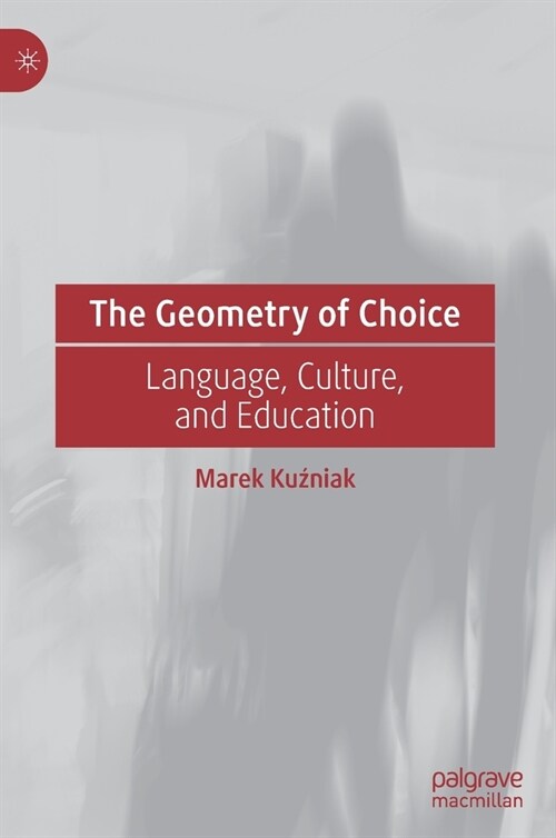 The Geometry of Choice: Language, Culture, and Education (Hardcover, 2021)