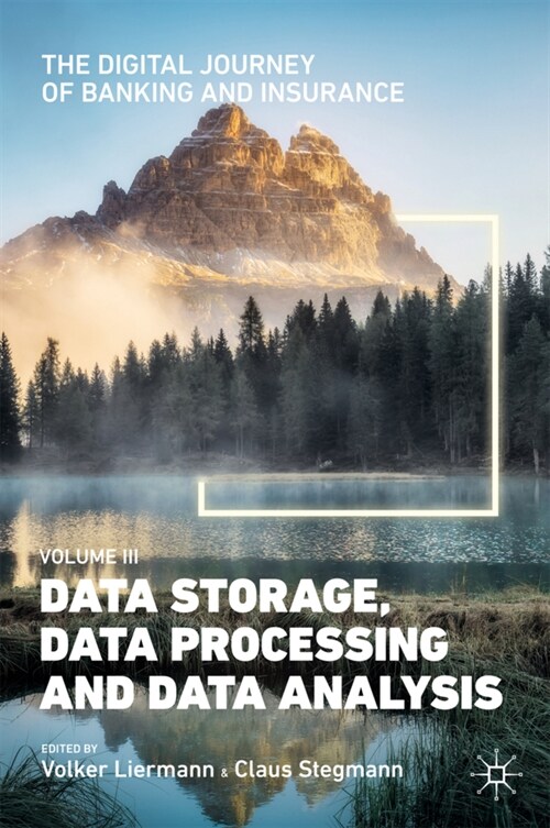The Digital Journey of Banking and Insurance, Volume III: Data Storage, Data Processing and Data Analysis (Hardcover, 2021)