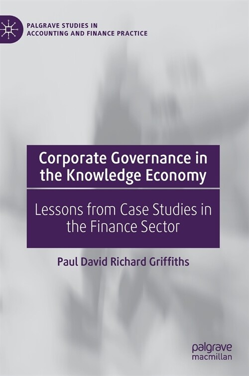 Corporate Governance in the Knowledge Economy: Lessons from Case Studies in the Finance Sector (Hardcover, 2021)
