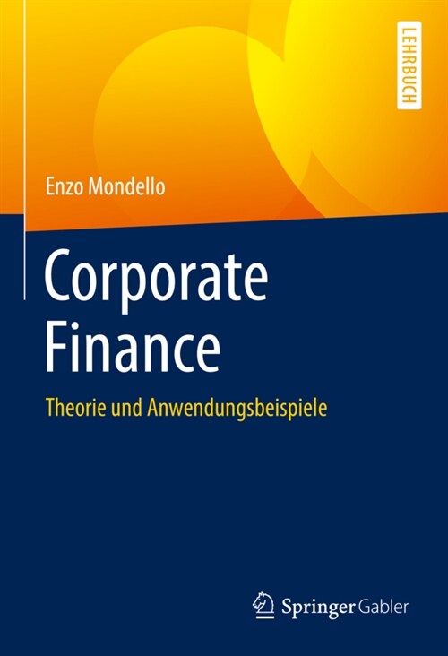 Corporate Finance: Theorie Und Anwendungsbeispiele (Hardcover, 1. Aufl. 2021)