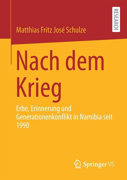 Nach Dem Krieg: Erbe, Erinnerung Und Generationenkonflikt in Namibia Seit 1990 (Paperback, 1. Aufl. 2021)