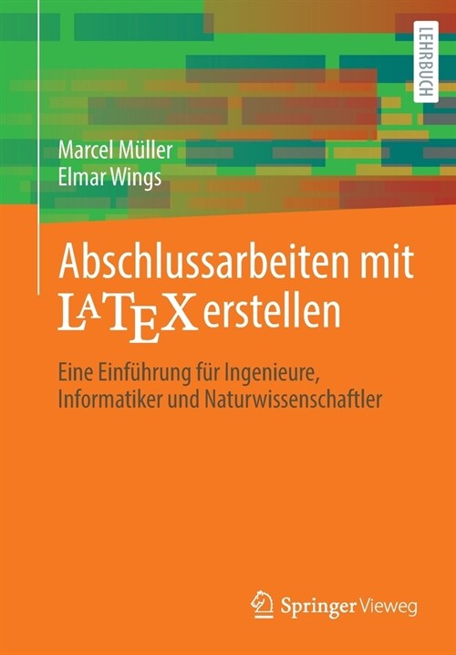 Abschlussarbeiten Mit Latex Erstellen: Eine Einf?rung F? Ingenieure, Informatiker Und Naturwissenschaftler (Paperback, 1. Aufl. 2021)