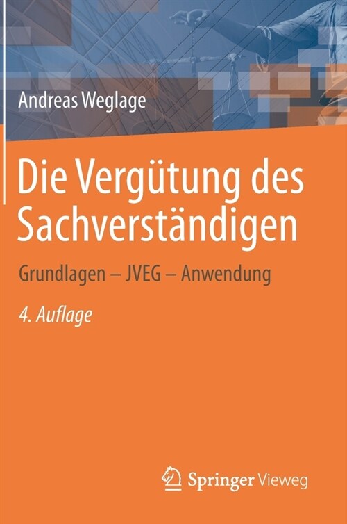 Die Verg?ung Des Sachverst?digen: Grundlagen - Jveg - Anwendung (Hardcover, 4, 4., Akt. Aufl.)