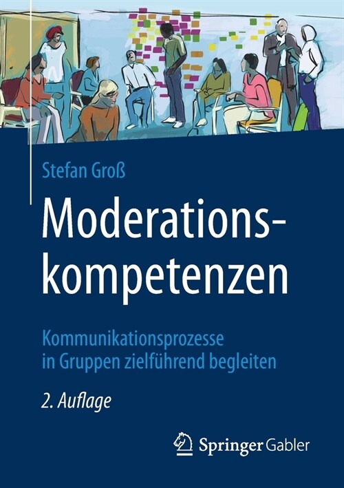 Moderationskompetenzen: Kommunikationsprozesse in Gruppen Zielf?rend Begleiten (Paperback, 2, 2. Aufl. 2021)