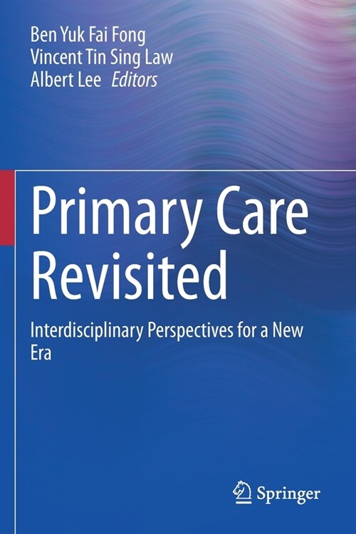 Primary Care Revisited: Interdisciplinary Perspectives for a New Era (Paperback, 2020)