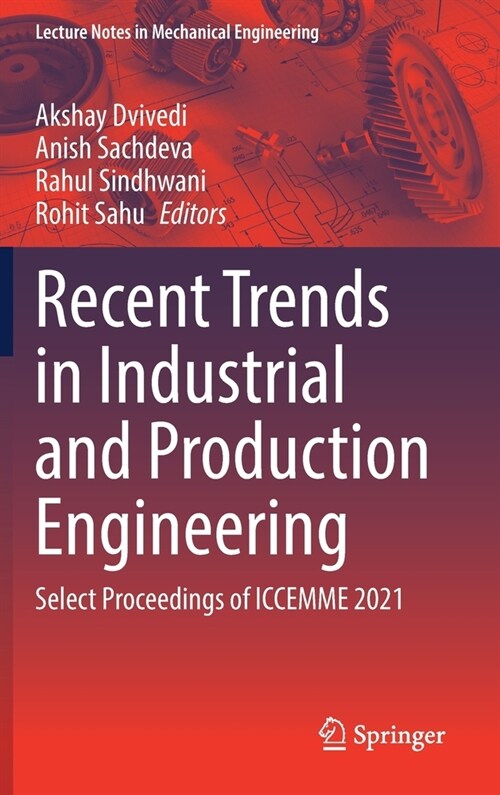 Recent Trends in Industrial and Production Engineering: Select Proceedings of Iccemme 2021 (Hardcover, 2022)