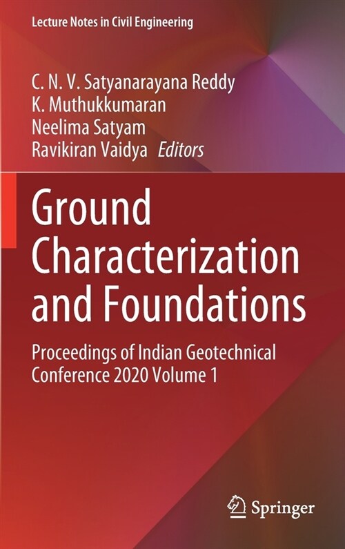 Ground Characterization and Foundations: Proceedings of Indian Geotechnical Conference 2020 Volume 1 (Hardcover, 2022)