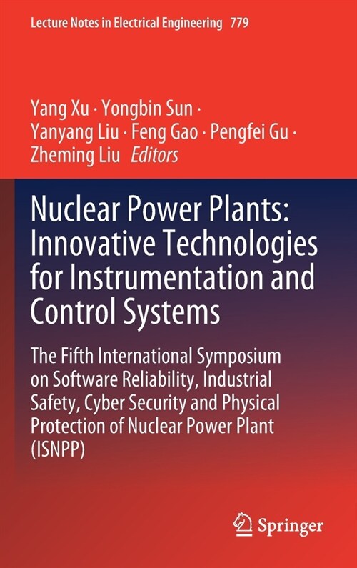 Nuclear Power Plants: Innovative Technologies for Instrumentation and Control Systems: The Fifth International Symposium on Software Reliability, Indu (Hardcover, 2021)