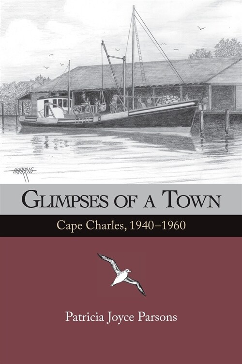 Glimpses of a Town: Cape Charles, 1940 - 1960 (Paperback)