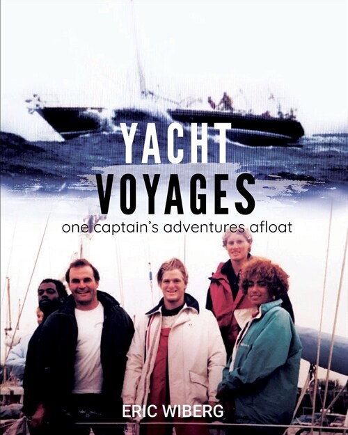 Yacht Voyages: One Captains Adventures Afloat (Paperback)