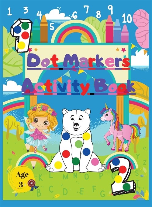 Dot Markers Activity Book: Great for Learning Numbers Animals Unicorns and Fairy (Hardcover)
