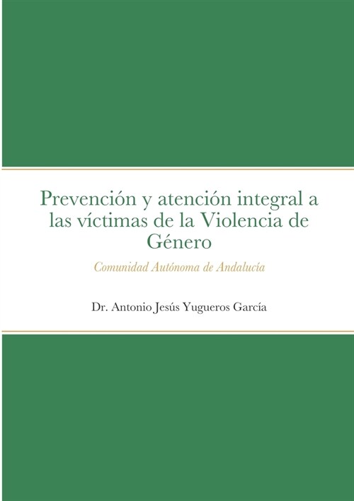 Prevenci? y atenci? integral a las v?timas de la Violencia de G?ero en la Comunidad Aut?oma de Andaluc? (Paperback)