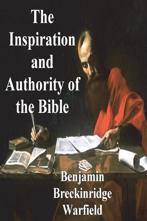 The Inspiration and Authority of the Bible (Paperback)