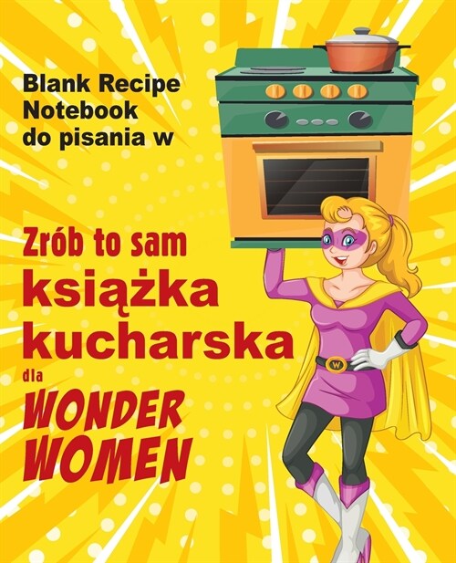 Zrób to sam książka kucharska dla Wonder Women (Paperback)