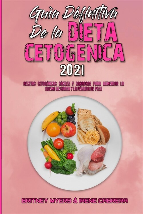 Gu? Definitiva De La Dieta Cetog?ica 2021: Recetas Cetog?icas F?iles Y Sabrosas Para Aumentar La Quema De Grasa Y La P?dida De Peso (Ultimate Gui (Paperback)