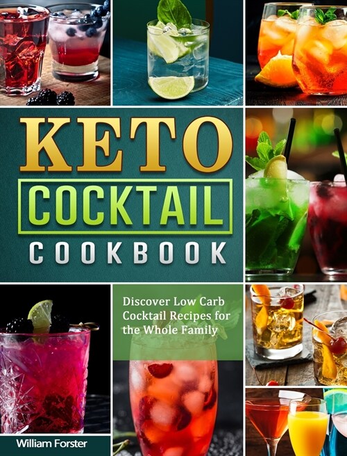 Keto Cocktail Cookbook: Discover Low Carb Cocktail Recipes for the Whole Family (Hardcover)