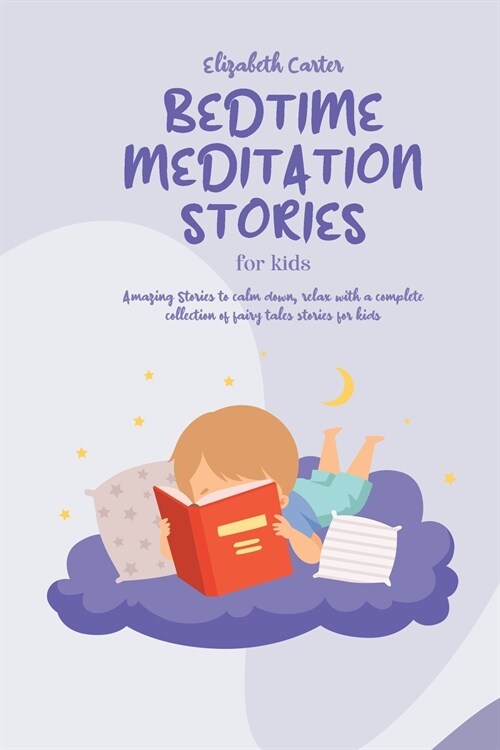 Bedtime Meditation Stories For Kids: A complete collection of Meditation to have fun, relax, feel calm and help sleep. Fantasy Fairy tales to help you (Paperback)
