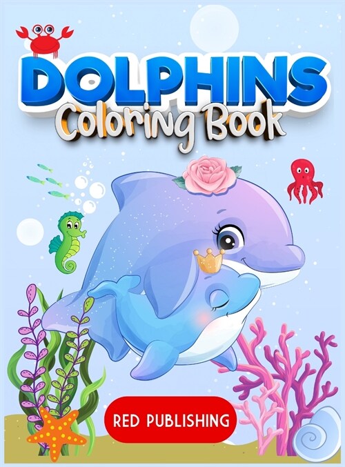Dolphins Coloring Book for kids 4-8: A Gorgeous Coloring book for children for stress relief and relaxation (Hardcover)