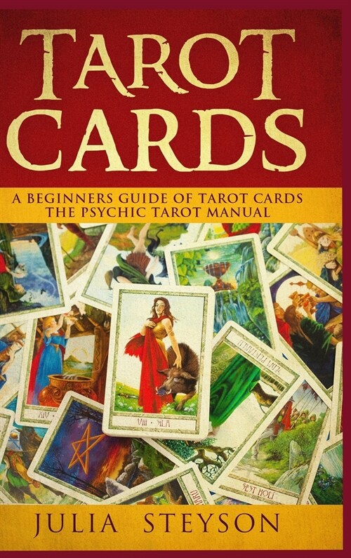 Tarot Cards Hardcover Version: A Beginners Guide of Tarot Cards: The Psychic Tarot Manual (New Age and Divination) (Hardcover)