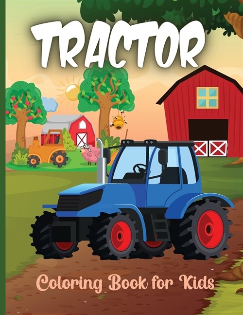 Tractor Coloring Book for Kids: The Ultimate Tractor Colouring Book for Boys and Girls Featuring Various Fun Tractor Designs Along With Cool Backgroun (Paperback)
