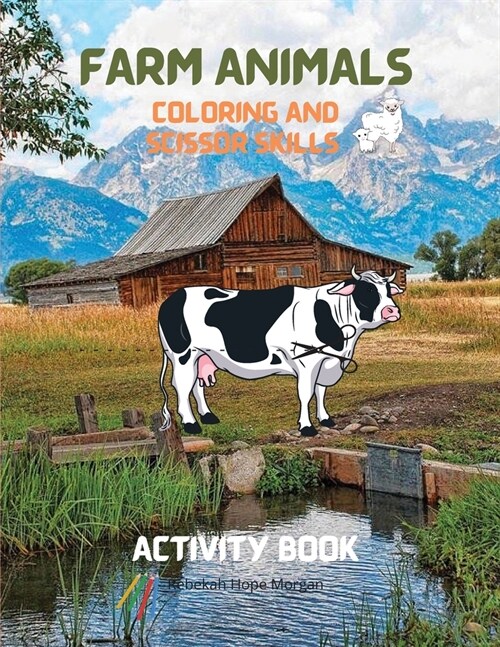 Farm Animals Coloring and Scissor Skills Activity Book: Practice Coloring and Cutting Farm Animals - My First Scissor Cutting Activity Farm Animals Wo (Paperback)