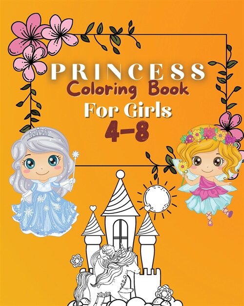 Princess Coloring Book For Girls 4-8: Coloring Pages of Princess for Girls Coloring Book with Easy, Fun and Relaxing Images for Toddlers Beautiful Col (Paperback)