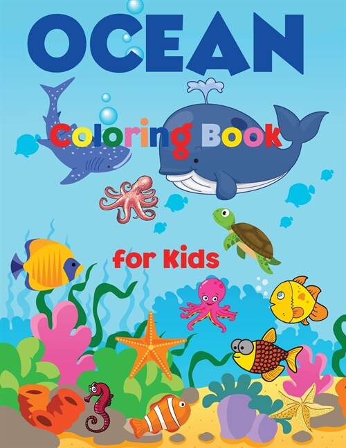OCEAN Coloring Book for Kids: Great OCEAN Coloring Book for Kids Amazing Gift for Boys & Girls, Ages 2-4 4-6 4-8 6-8 Coloring Fun and Awesome Facts (Paperback)