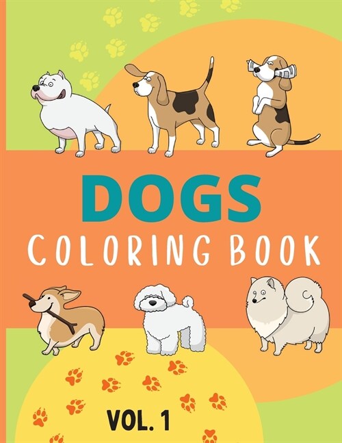 Dogs Coloring Book Vol 1: - Coloring and Activity Pages for Children Who Love Cute Animals, Gift for Boys and Girls with Dogs & Puppies (Paperback)