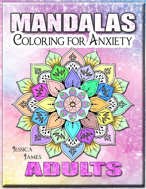 Mandalas Adults Coloring for Anxiety: Mandala Coloring Book Coloring Book Adults Relaxation & Stress Relief Coloring Book Adult Coloring Book Mandala (Paperback)