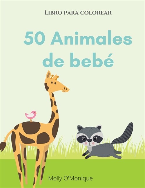 50 beb? de animales: Un libro para colorear con 50 incre?les y adorables animales y granjas para colorear durante horas de relajaci? Tama (Paperback)