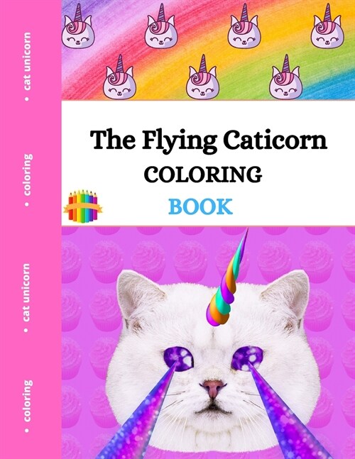 The Flying Caticorn Coloring Book: Coloring book for girls 4-12 - Cat unicorns - Super Fun (Paperback)