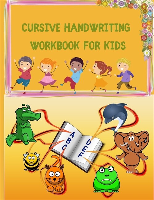 Cursive Handwriting Workbook for Kids: Beginning Cursive. Writing Practice Book to Master Letters, Words, Sentences and Numbers. Cursive Letter ... Wr (Paperback)