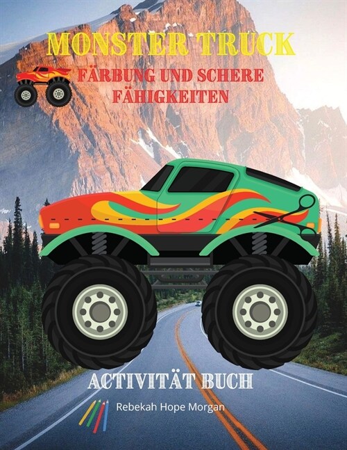 Monster Truck F?bung und Scheren-F?igkeiten Aktivit? Buch: Entdecken Sie eine einzigartige Sammlung von F?bung und Schere F?igkeiten Seiten - Ent (Paperback)