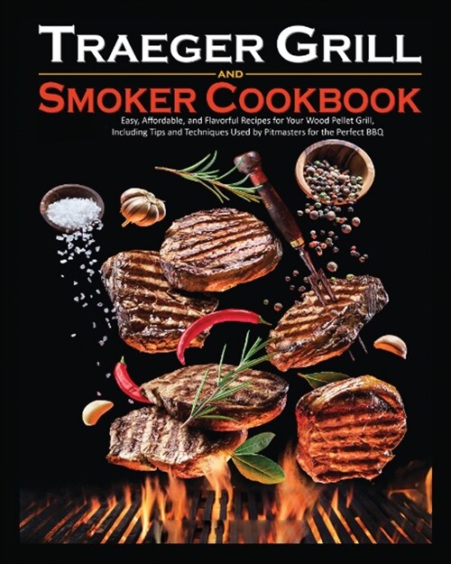 Traeger Grill and Smoker Cookbook: Quick and Scrumptious Recipes with 5 or Less Ingredients (Paperback)