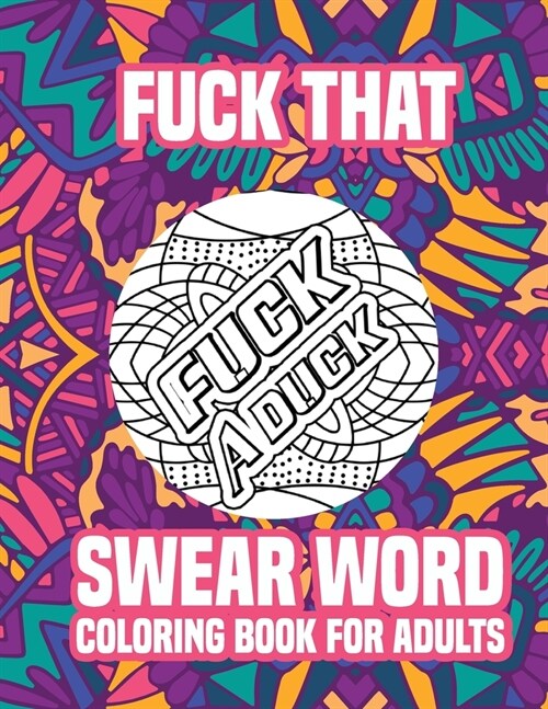 Fuck That - Swear Word Coloring Book for Adults: Angry Today? Lets Color! (Paperback)
