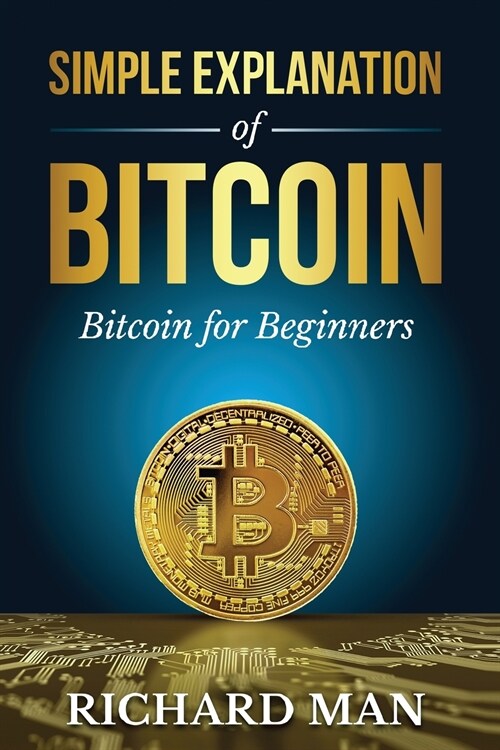 Simple Explanation of Bitcoin: Bitcoin for Beginners (Paperback)