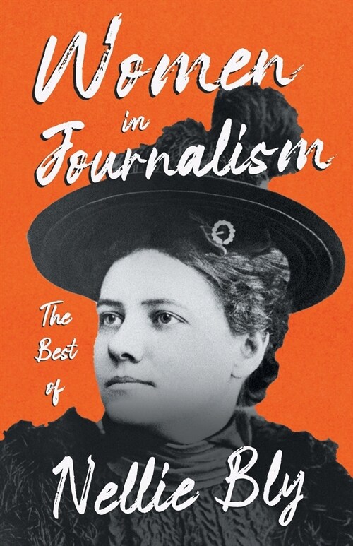 Women in Journalism - The Best of Nellie Bly (Paperback)