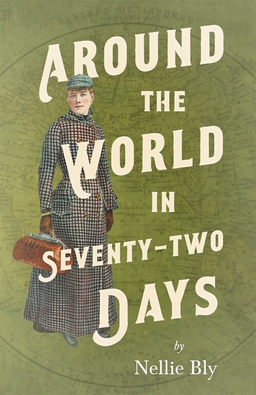 Around the World in Seventy-Two Days;With a Biography by Frances E. Willard and Mary A. Livermore (Paperback)