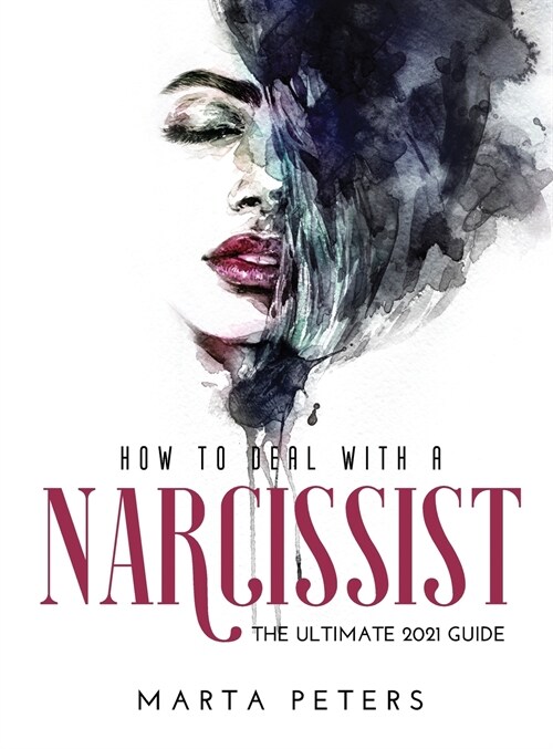 How to Deal with a Narcissist: The Ultimate 2021 Guide (Hardcover)