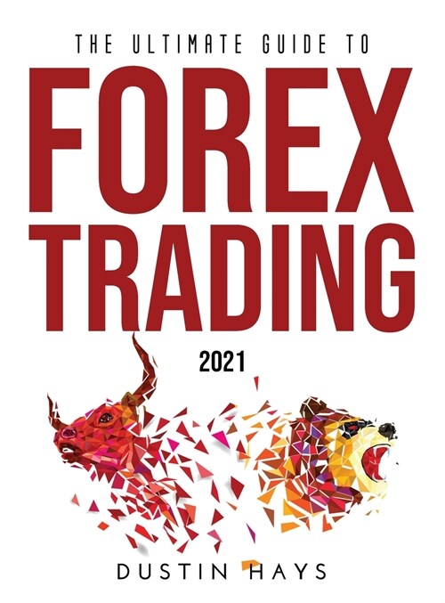 The Ultimate Guide to FOREX Trading 2021 (Hardcover)