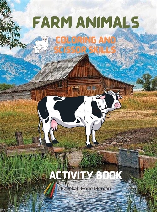 Farm Animals Coloring and Scissor Skills Activity Book: Practice Coloring and Cutting Farm Animals - My First Scissor Cutting Activity Farm Animals Wo (Hardcover)