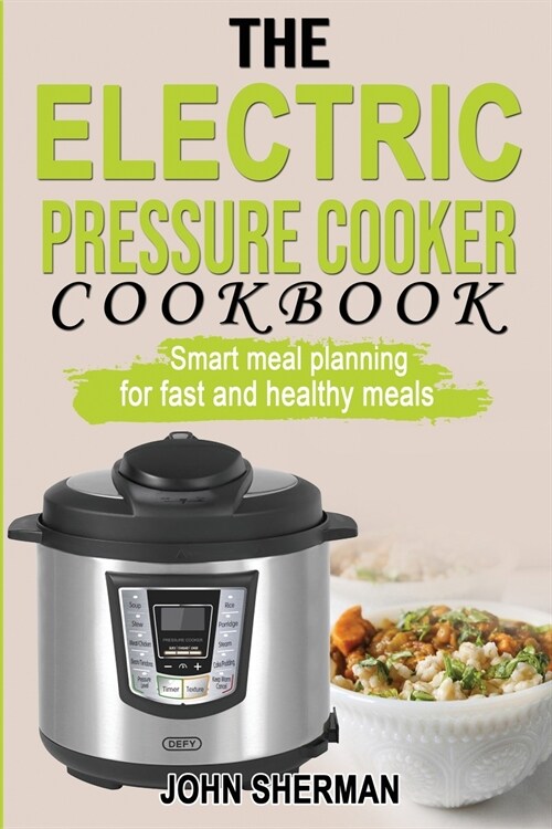 The Electric Pressure Cooker Cookbook: Smart meal planning for fast and healthy meals. (Paperback)