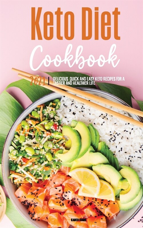 Keto Diet Cookbook 2021: Delicious, Quick and Easy Keto Recipes for A Tastier and Healthier Life (Hardcover)