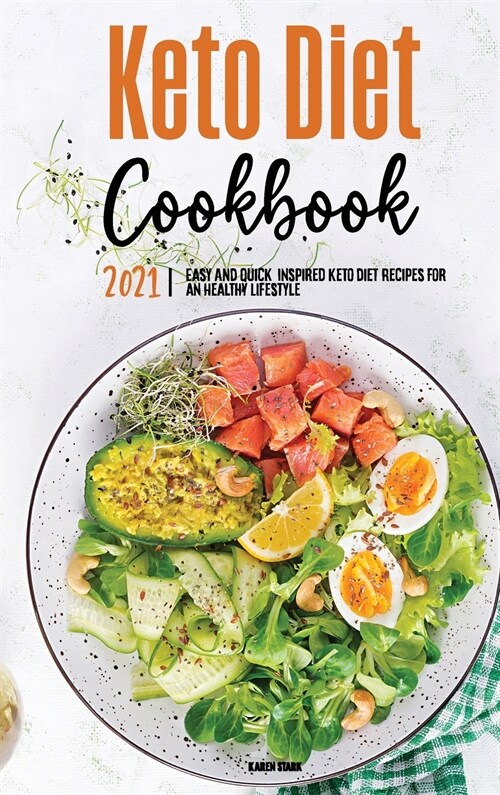 Keto Diet Cookbook 2021: Easy, Healthy, and Flavorful Keto Recipes for Everyday Cooking (Hardcover)