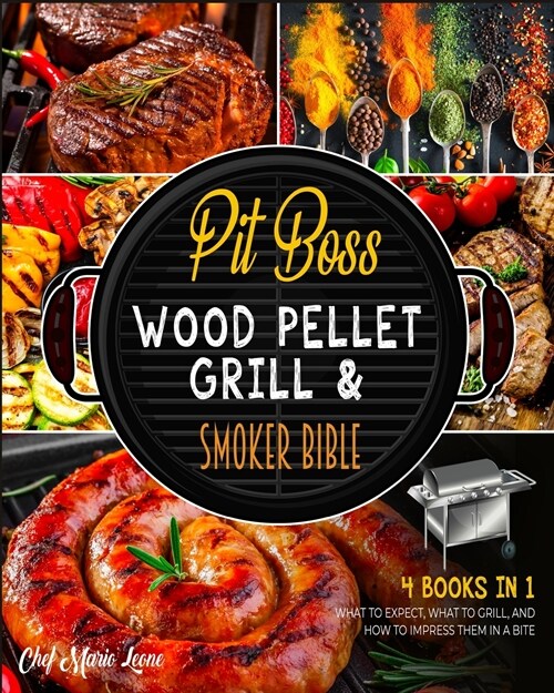 Pit Boss Wood Pellet Grill & Smoker Bible [4 Books in 1]: What to Expect, What to Grill, and How to Impress Them in a Bite (Paperback)